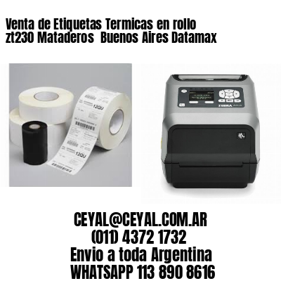 Venta de Etiquetas Termicas en rollo zt230 Mataderos  Buenos Aires Datamax