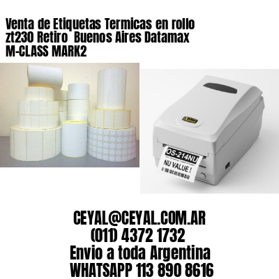 Venta de Etiquetas Termicas en rollo zt230 Retiro  Buenos Aires Datamax M-CLASS MARK2