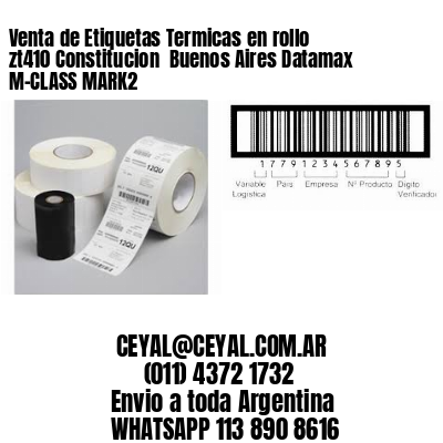 Venta de Etiquetas Termicas en rollo zt410 Constitucion  Buenos Aires Datamax M-CLASS MARK2