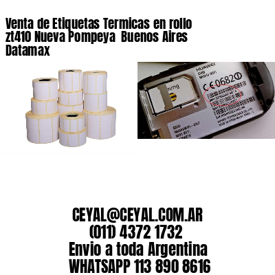 Venta de Etiquetas Termicas en rollo zt410 Nueva Pompeya  Buenos Aires Datamax