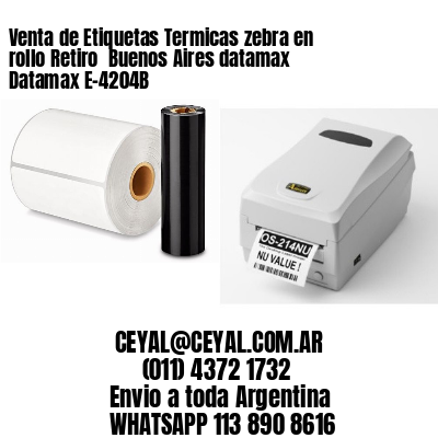 Venta de Etiquetas Termicas zebra en rollo Retiro  Buenos Aires datamax Datamax E-4204B