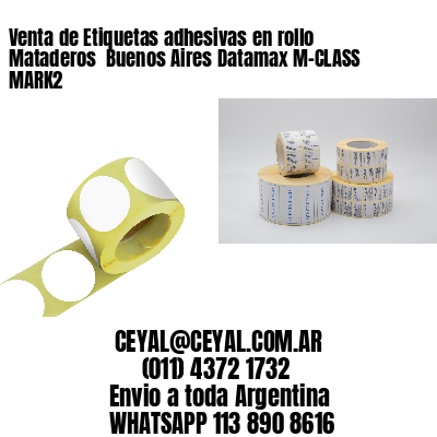 Venta de Etiquetas adhesivas en rollo Mataderos  Buenos Aires Datamax M-CLASS MARK2