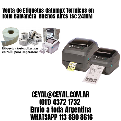 Venta de Etiquetas datamax Termicas en rollo Balvanera  Buenos Aires tsc 2410M