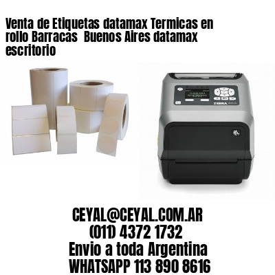 Venta de Etiquetas datamax Termicas en rollo Barracas  Buenos Aires datamax escritorio