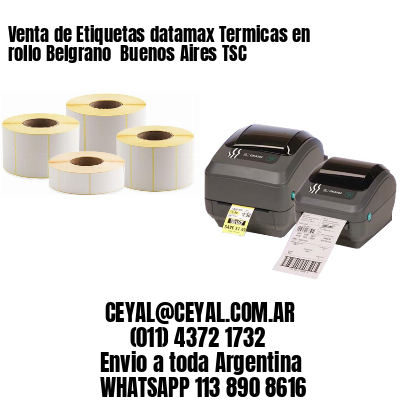 Venta de Etiquetas datamax Termicas en rollo Belgrano  Buenos Aires TSC