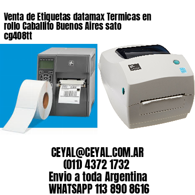 Venta de Etiquetas datamax Termicas en rollo Caballito Buenos Aires sato cg408tt