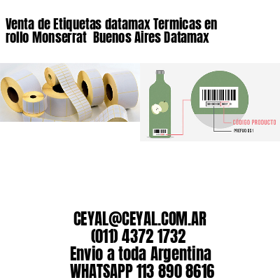 Venta de Etiquetas datamax Termicas en rollo Monserrat  Buenos Aires Datamax