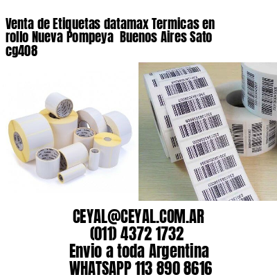 Venta de Etiquetas datamax Termicas en rollo Nueva Pompeya  Buenos Aires Sato cg408