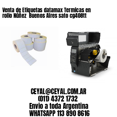 Venta de Etiquetas datamax Termicas en rollo Núñez  Buenos Aires sato cg408tt