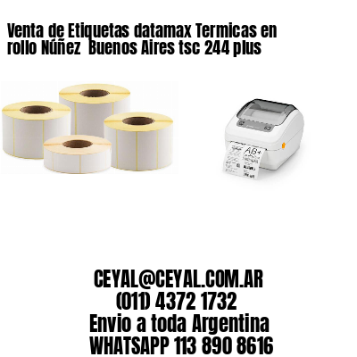 Venta de Etiquetas datamax Termicas en rollo Núñez  Buenos Aires tsc 244 plus