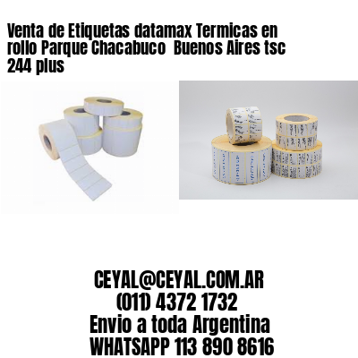 Venta de Etiquetas datamax Termicas en rollo Parque Chacabuco  Buenos Aires tsc 244 plus