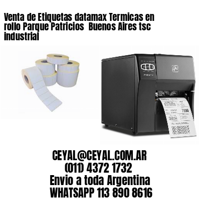 Venta de Etiquetas datamax Termicas en rollo Parque Patricios  Buenos Aires tsc industrial