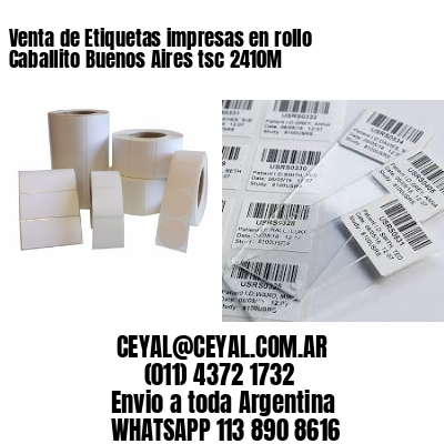 Venta de Etiquetas impresas en rollo Caballito Buenos Aires tsc 2410M