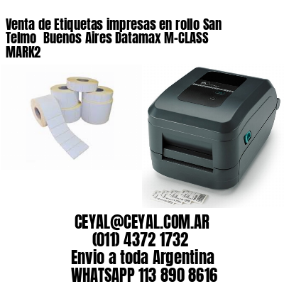 Venta de Etiquetas impresas en rollo San Telmo  Buenos Aires Datamax M-CLASS MARK2