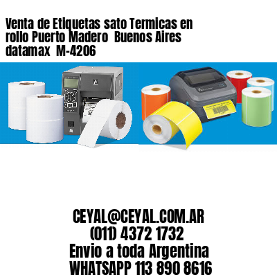 Venta de Etiquetas sato Termicas en rollo Puerto Madero  Buenos Aires datamax  M-4206