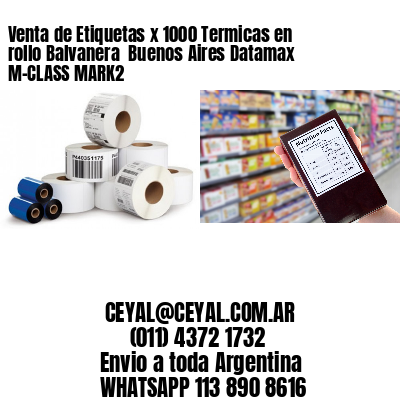 Venta de Etiquetas x 1000 Termicas en rollo Balvanera  Buenos Aires Datamax M-CLASS MARK2