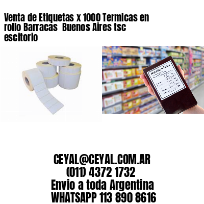 Venta de Etiquetas x 1000 Termicas en rollo Barracas  Buenos Aires tsc escitorio