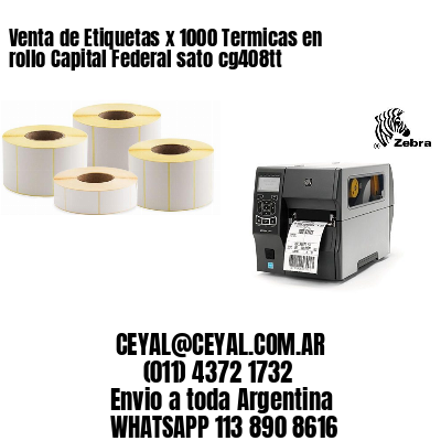 Venta de Etiquetas x 1000 Termicas en rollo Capital Federal sato cg408tt