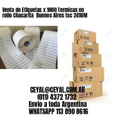 Venta de Etiquetas x 1000 Termicas en rollo Chacarita  Buenos Aires tsc 2410M