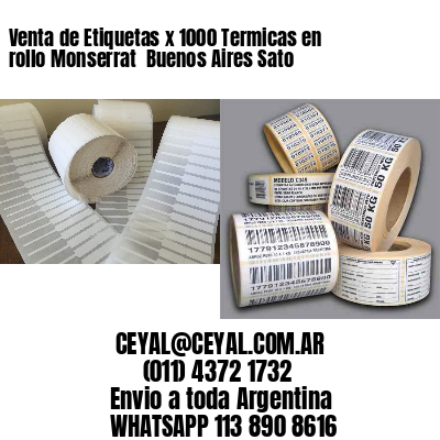 Venta de Etiquetas x 1000 Termicas en rollo Monserrat  Buenos Aires Sato