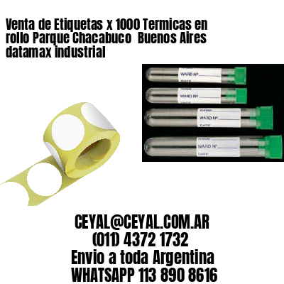 Venta de Etiquetas x 1000 Termicas en rollo Parque Chacabuco  Buenos Aires datamax industrial