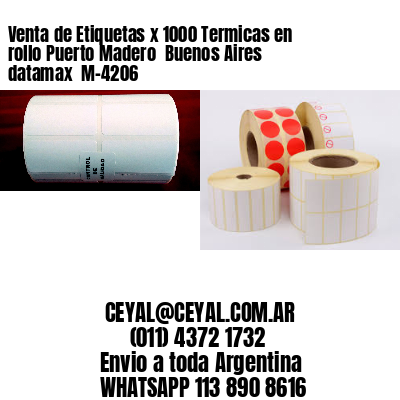 Venta de Etiquetas x 1000 Termicas en rollo Puerto Madero  Buenos Aires datamax  M-4206