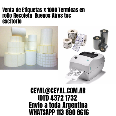 Venta de Etiquetas x 1000 Termicas en rollo Recoleta  Buenos Aires tsc escitorio