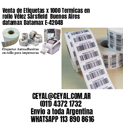 Venta de Etiquetas x 1000 Termicas en rollo Vélez Sársfield  Buenos Aires datamax Datamax E-4204B