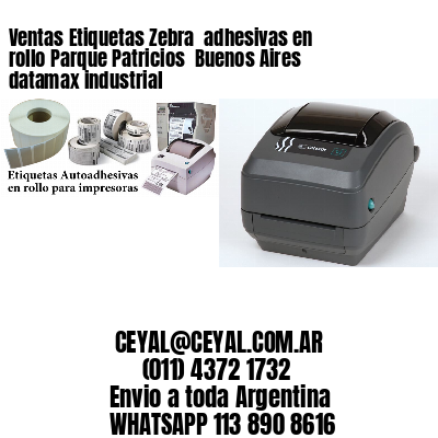 Ventas Etiquetas Zebra  adhesivas en rollo Parque Patricios  Buenos Aires datamax industrial