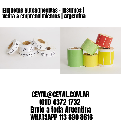 Etiquetas autoadhesivas – insumos | Venta a emprendimientos | Argentina