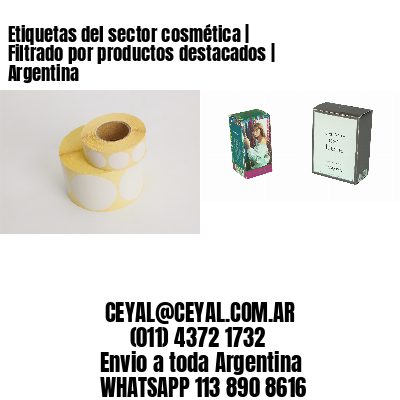 Etiquetas del sector cosmética | Filtrado por productos destacados | Argentina