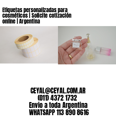 Etiquetas personalizadas para cosméticos | Solicite cotización online | Argentina