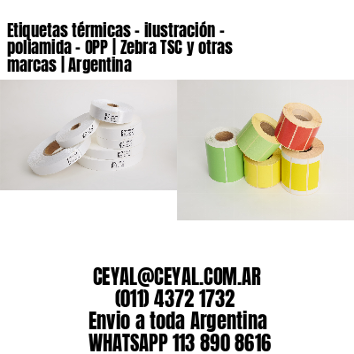 Etiquetas térmicas - ilustración - poliamida - OPP | Zebra TSC y otras marcas | Argentina
