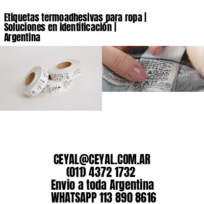 Etiquetas termoadhesivas para ropa | Soluciones en identificación | Argentina