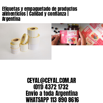 Etiquetas y empaquetado de productos alimenticios | Calidad y confianza | Argentina
