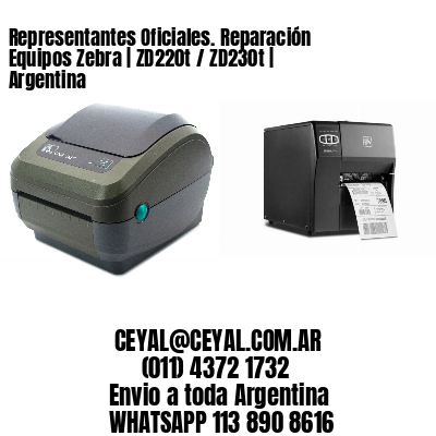 Representantes Oficiales. Reparación Equipos Zebra | ZD220t / ZD230t | Argentina