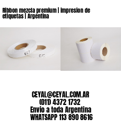 Ribbon mezcla premium | impresion de etiquetas | Argentina