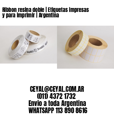 Ribbon resina doble | Etiquetas impresas y para imprimir | Argentina