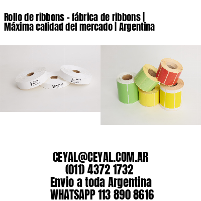 Rollo de ribbons – fábrica de ribbons | Máxima calidad del mercado | Argentina