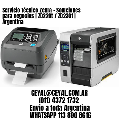 Servicio técnico Zebra – Soluciones para negocios | ZD220t / ZD230t | Argentina