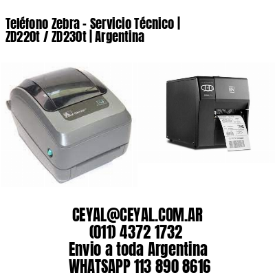 Teléfono Zebra - Servicio Técnico | ZD220t / ZD230t | Argentina