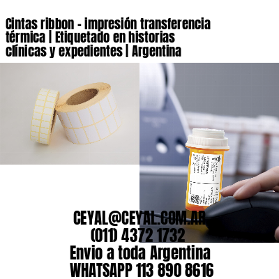Cintas ribbon – impresión transferencia térmica | Etiquetado en historias clínicas y expedientes | Argentina