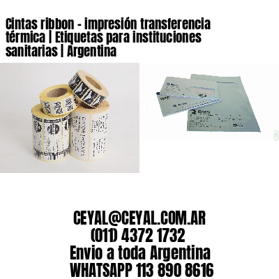 Cintas ribbon – impresión transferencia térmica | Etiquetas para instituciones sanitarias | Argentina