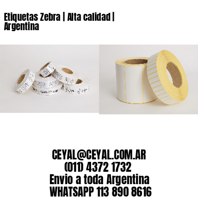 Etiquetas Zebra | Alta calidad | Argentina