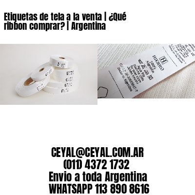 Etiquetas de tela a la venta | ¿Qué ribbon comprar? | Argentina