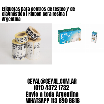Etiquetas para centros de testeo y de diagnóstico | Ribbon cera resina | Argentina