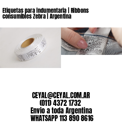 Etiquetas para indumentaria | Ribbons consumibles Zebra | Argentina