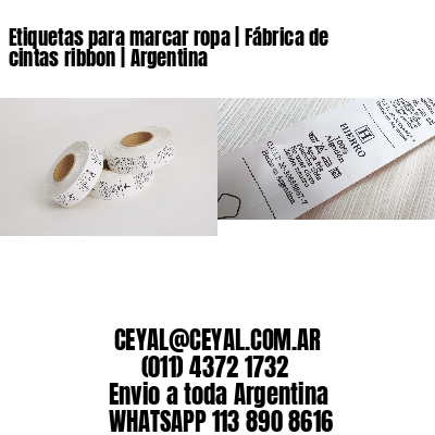 Etiquetas para marcar ropa | Fábrica de cintas ribbon | Argentina