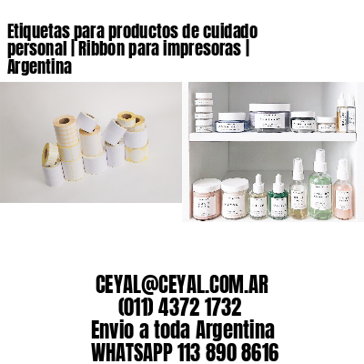 Etiquetas para productos de cuidado personal | Ribbon para impresoras | Argentina