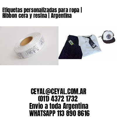 Etiquetas personalizadas para ropa | Ribbon cera y resina | Argentina
